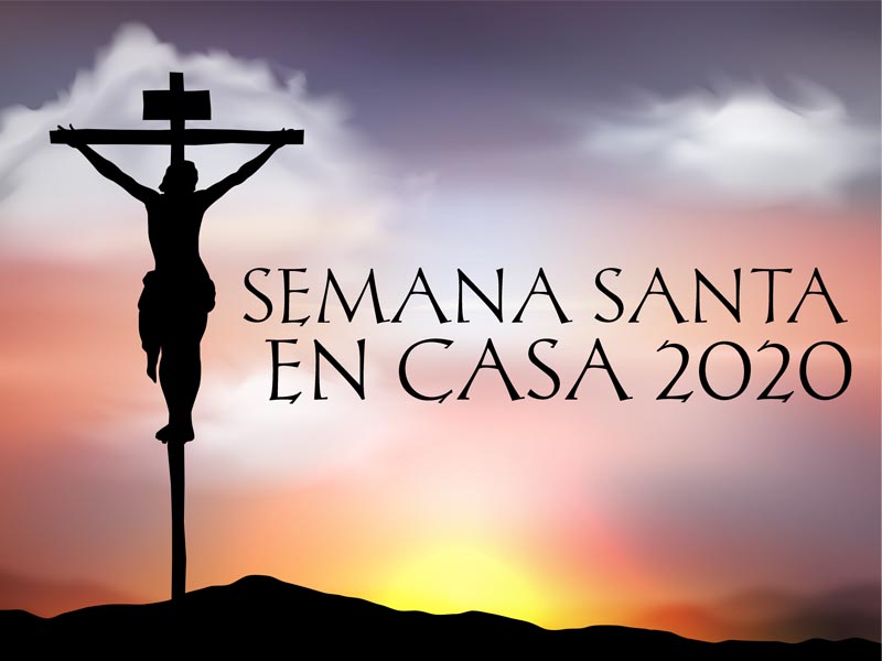 GUÃA PARA VIVIR LA SEMANA SANTA EN CASA ESTE 2020